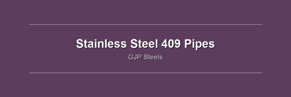 Stainless Steel 409 Pipes by GJP Steels