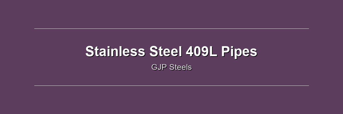 Stainless Steel 409L Pipes by GJP Steels