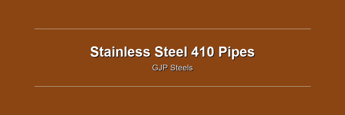 Stainless Steel 410 Pipes by GJP Steels
