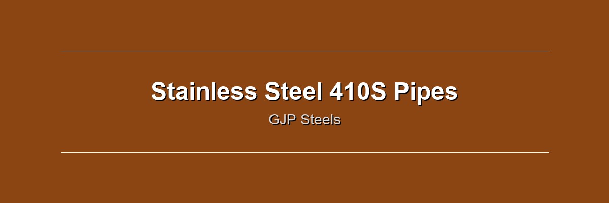 Stainless Steel 410S Pipes by GJP Steels